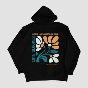 NEVER LATE. ALWAYS ON TIME. HOODIE