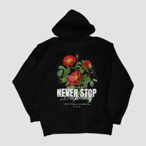 NEVER STOP DREAMING HOODIE