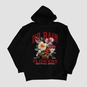 NO RAIN. NO FLOWERS. HOODIE